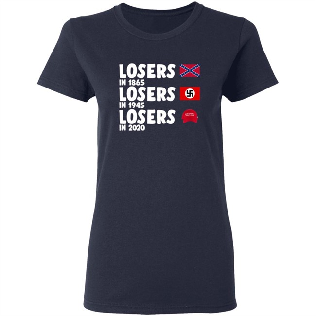Confederate States Losers In 1865 Nazi Germany Losers In 1945 Trump Losers In 2020 Shirt Confederate States Losers In 1865 Nazi Germany Losers In 1945 Trump Losers In 2020 Shirt