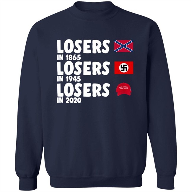 Confederate States Losers In 1865 Nazi Germany Losers In 1945 Trump Losers In 2020 Shirt Confederate States Losers In 1865 Nazi Germany Losers In 1945 Trump Losers In 2020 Shirt