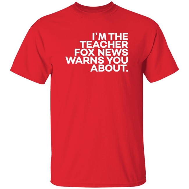 I'm The Teacher For News Warns You About Shirt