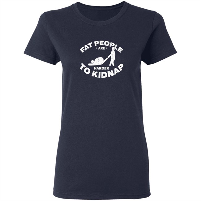 Fat People Are Harder To Kidnap Body And Weight Loss Gift Shirt Fat People Are Harder To Kidnap Body And Weight Loss Gift Shirt