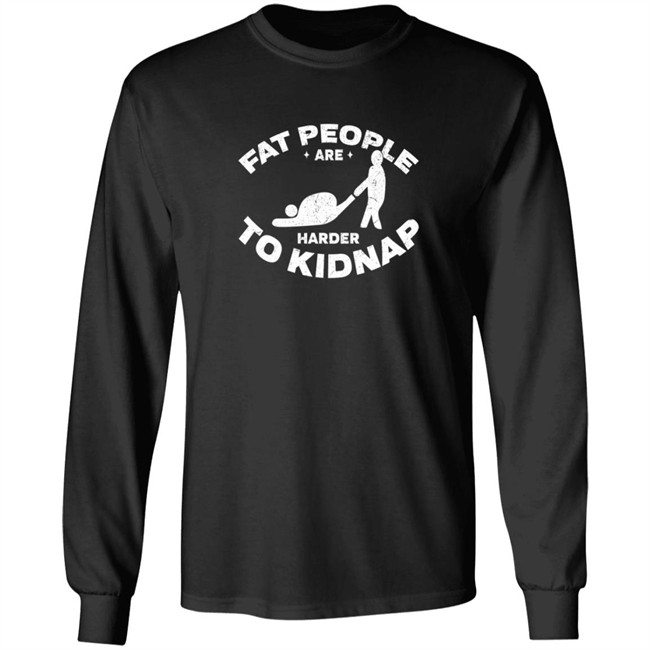 Fat People Are Harder To Kidnap Body And Weight Loss Gift Shirt Fat People Are Harder To Kidnap Body And Weight Loss Gift Shirt