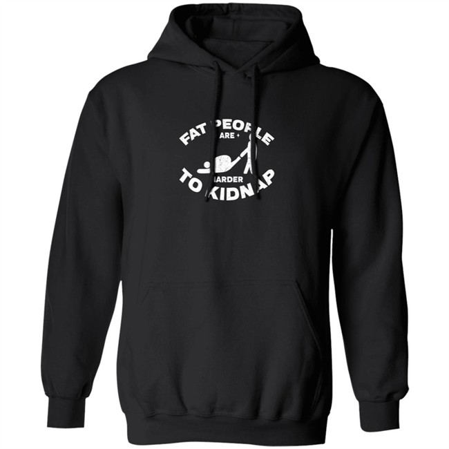 Fat People Are Harder To Kidnap Body And Weight Loss Gift Shirt Fat People Are Harder To Kidnap Body And Weight Loss Gift Shirt