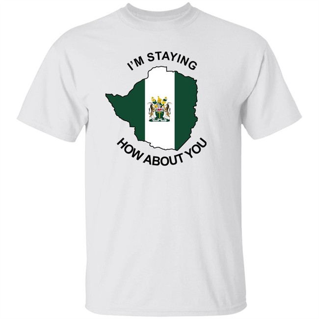 I Am Staying Rhodesia How About You T Shirt Kalkhas The Seer
