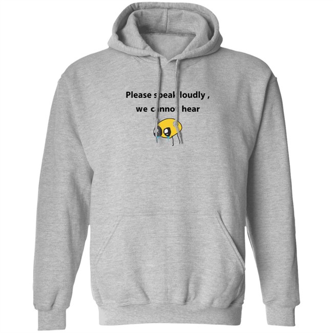 Please Speak Loudly We Cannot Hear T Shirt Please Speak Loudly We Cannot Hear T Shirt