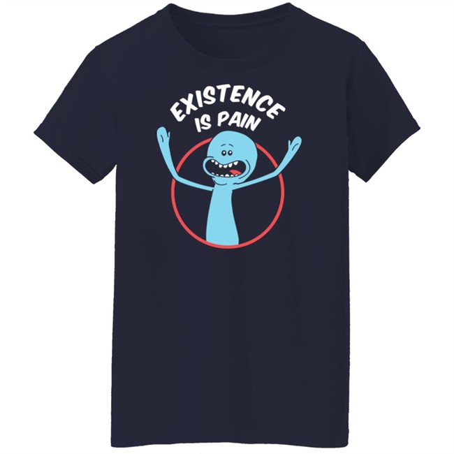Rick And Morty Existence Is Pain Shirt Rick And Morty Existence Is Pain Shirt
