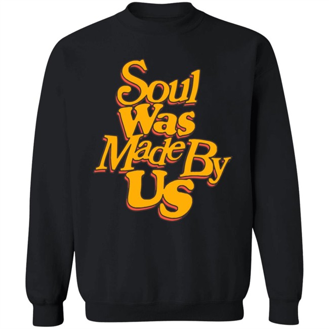 Soul Was Made By Us Hoodie Soul Was Made By Us Hoodie