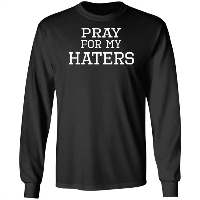 Pray For My Haters T Shirt Tyler Jones Pray For My Haters T Shirt Tyler Jones