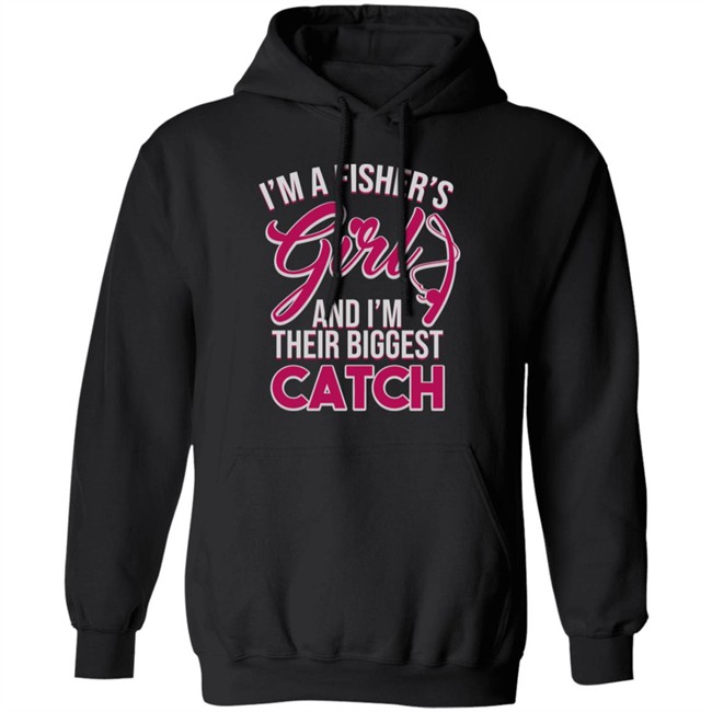 I'm A Fisher's Girls And I'm Their Biggest Catch Shirt Matttgfx I'm A Fisher's Girls And I'm Their Biggest Catch Shirt Matttgfx
