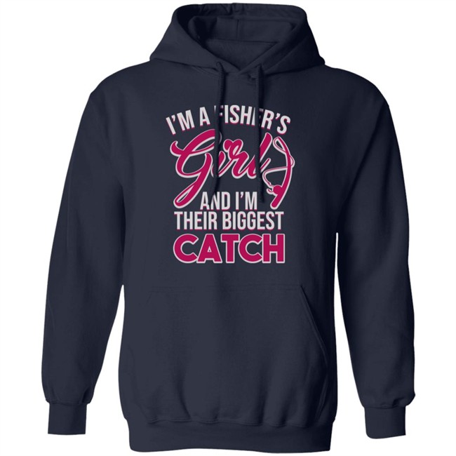 I'm A Fisher's Girls And I'm Their Biggest Catch Shirt Matttgfx I'm A Fisher's Girls And I'm Their Biggest Catch Shirt Matttgfx