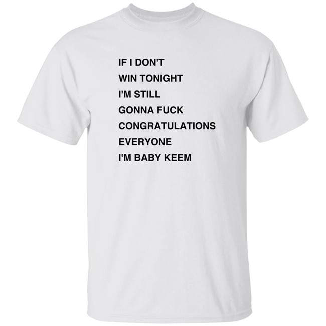 If I Don't Win Tonight I'm Still Gonna Fuck Congratulations Everyone I'm Baby Keem Shirt Baby Keem’s Grammys
