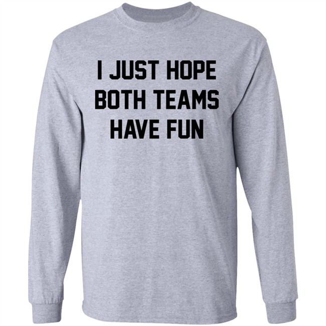 I Just Hope Both Teams Have Fun Shirt Pardon My Take I Just Hope Both Teams Have Fun Shirt Pardon My Take