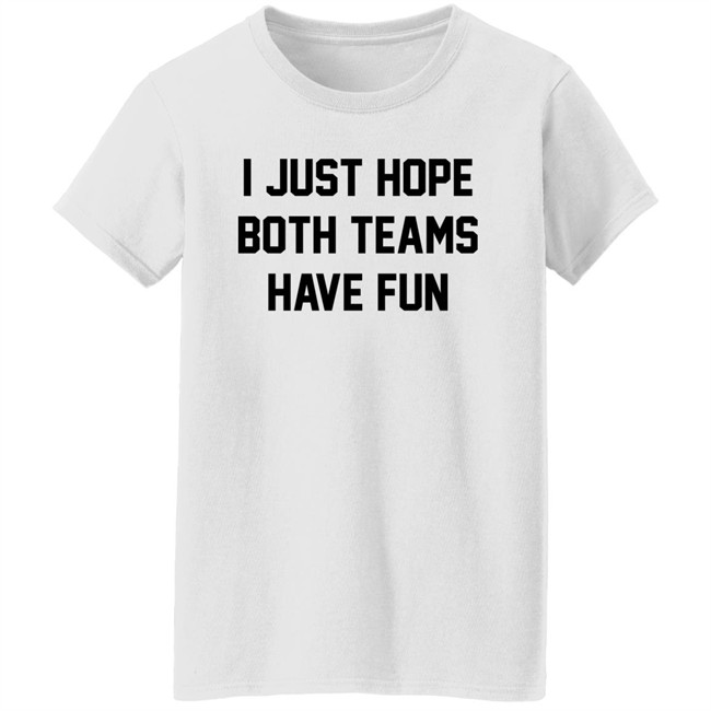 I Just Hope Both Teams Have Fun Shirt Pardon My Take I Just Hope Both Teams Have Fun Shirt Pardon My Take