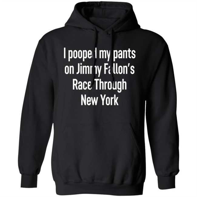 I Pooped My Pants On Jimmy Fallon's Race Through New York Shirt Schmoofy I Pooped My Pants On Jimmy Fallon's Race Through New York Shirt Schmoofy