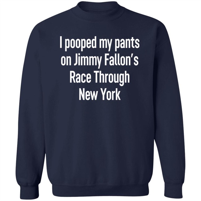 I Pooped My Pants On Jimmy Fallon's Race Through New York Shirt Schmoofy I Pooped My Pants On Jimmy Fallon's Race Through New York Shirt Schmoofy