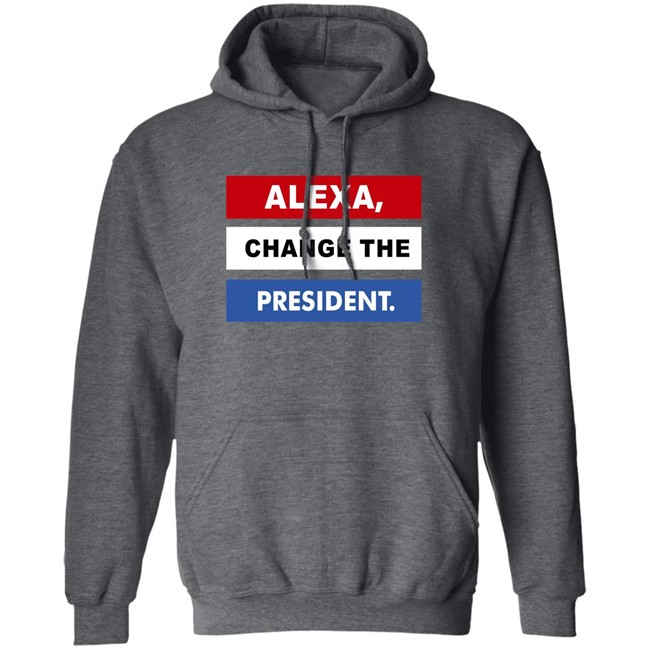 Alexa Change The President Shirt Renee Pardue Alexa Change The President Shirt Renee Pardue