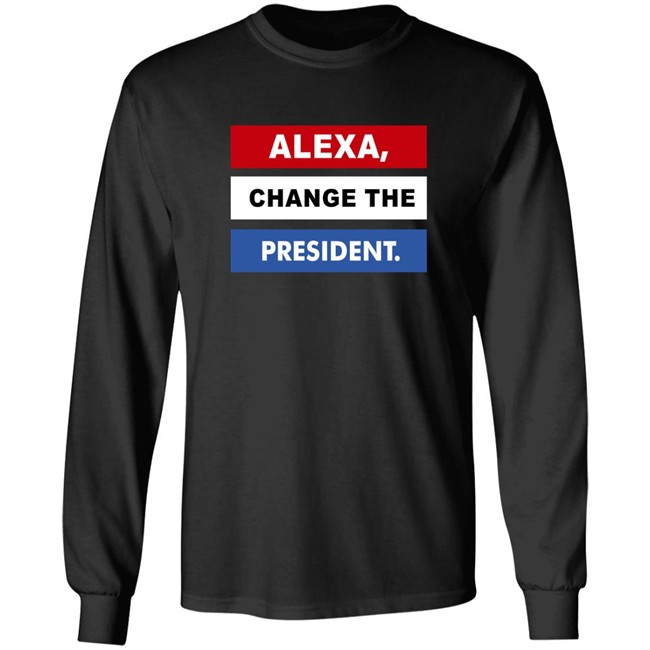 Alexa Change The President Shirt Renee Pardue Alexa Change The President Shirt Renee Pardue