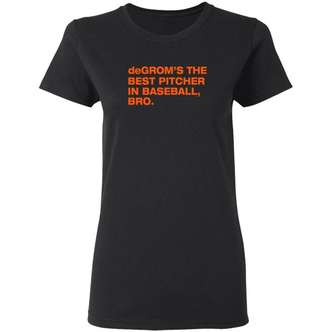 Degrom’S The Best Pitcher In Baseball Bro Shirt Degrom’S The Best Pitcher In Baseball Bro Shirt