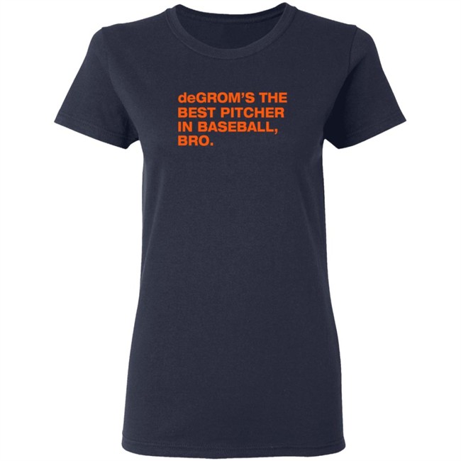 Degrom’S The Best Pitcher In Baseball Bro Shirt Degrom’S The Best Pitcher In Baseball Bro Shirt