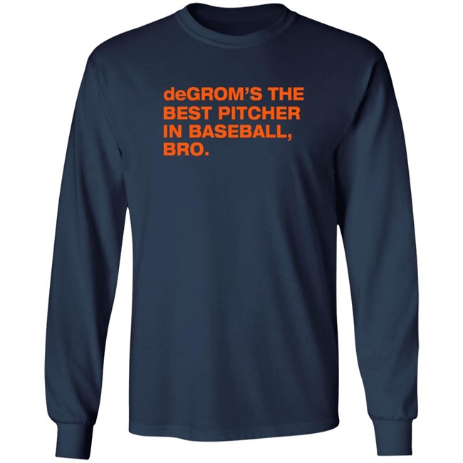 Degrom’S The Best Pitcher In Baseball Bro Shirt Degrom’S The Best Pitcher In Baseball Bro Shirt