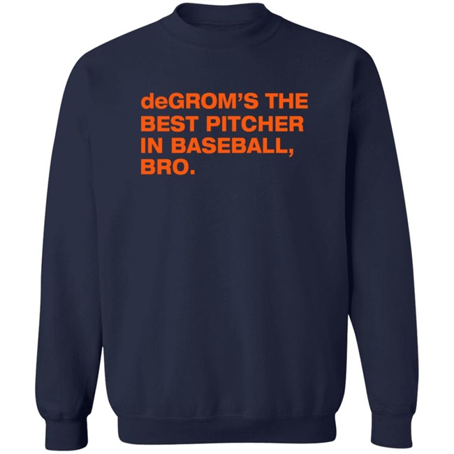 Degrom’S The Best Pitcher In Baseball Bro Shirt Degrom’S The Best Pitcher In Baseball Bro Shirt