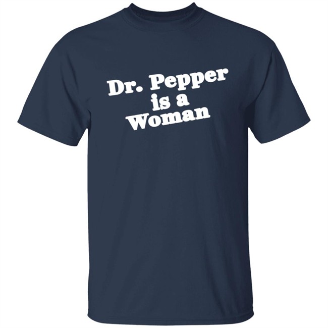 Dr Pepper Is A Woman Sweatshirt Dr Pepper Is A Woman Sweatshirt