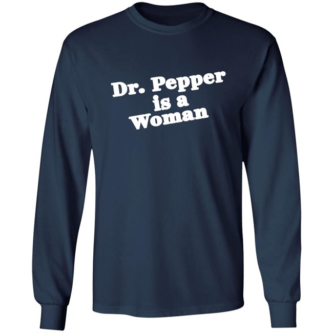 Dr Pepper Is A Woman Sweatshirt Dr Pepper Is A Woman Sweatshirt