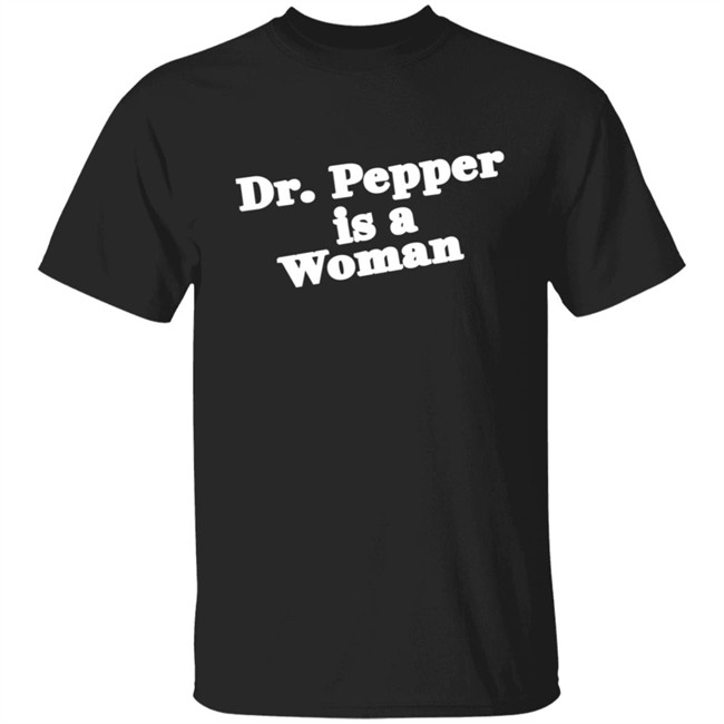 Dr Pepper Is A Woman Sweatshirt Dr Pepper Is A Woman Sweatshirt
