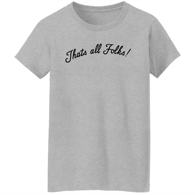 Thats all Folks Shirt TrashTalk Thats all Folks Shirt TrashTalk