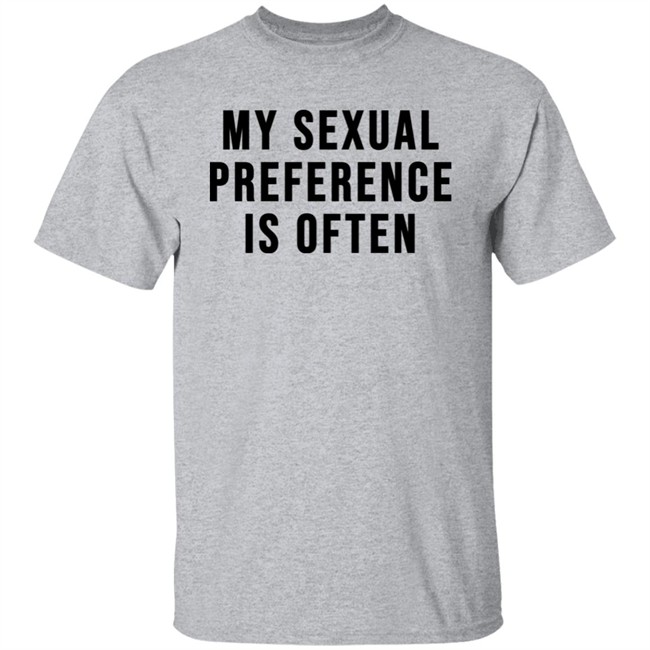 My Sexual Preference Is Often Shirt My Sexual Preference Is Often Shirt