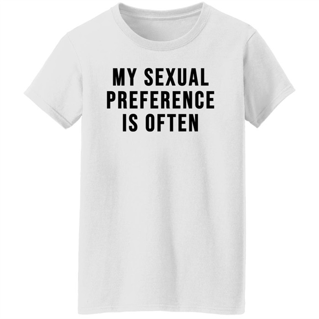 My Sexual Preference Is Often Shirt My Sexual Preference Is Often Shirt