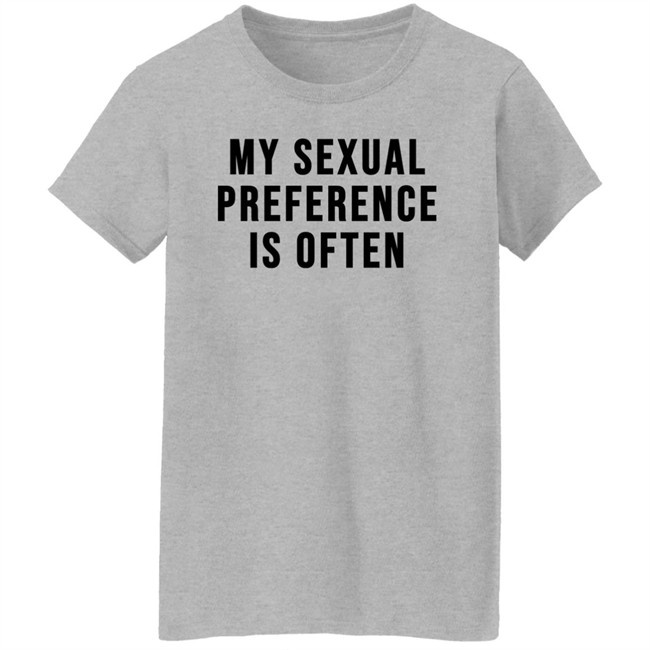 My Sexual Preference Is Often Shirt My Sexual Preference Is Often Shirt