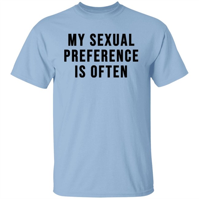 My Sexual Preference Is Often Shirt My Sexual Preference Is Often Shirt