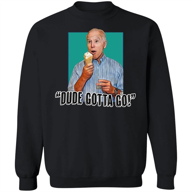 Dude Gotta Go T Shirt Tucker Carlson Merch Biden Gotta Go! Shirt Dude Gotta Go T Shirt Tucker Carlson Merch Biden Gotta Go! Shirt