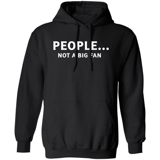 People Not Big Fan Shirt Sen Track People Not Big Fan Shirt Sen Track