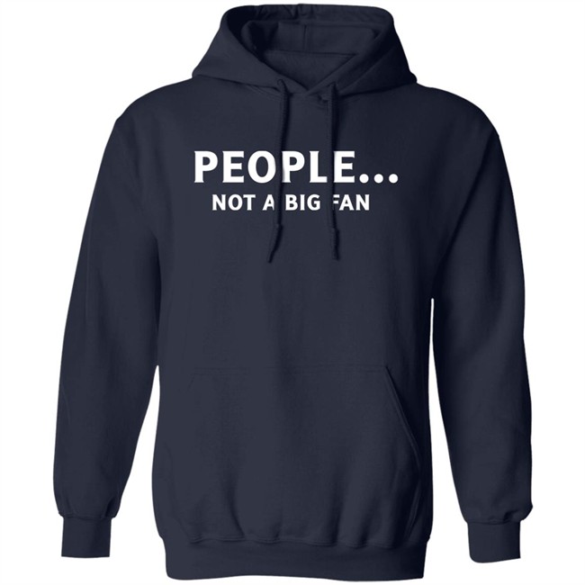 People Not Big Fan Shirt Sen Track People Not Big Fan Shirt Sen Track