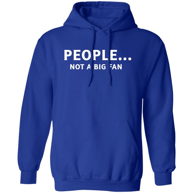 People Not Big Fan Shirt Sen Track People Not Big Fan Shirt Sen Track
