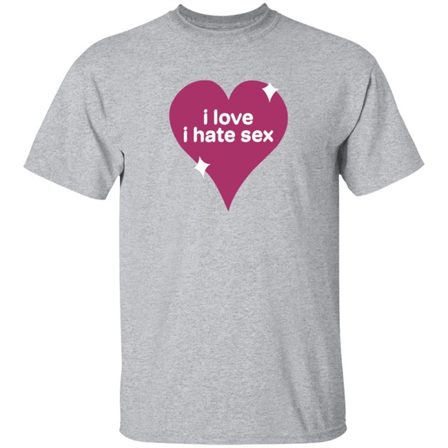 I Love I Hate Sex Shirt I Love I Hate Sex Shirt