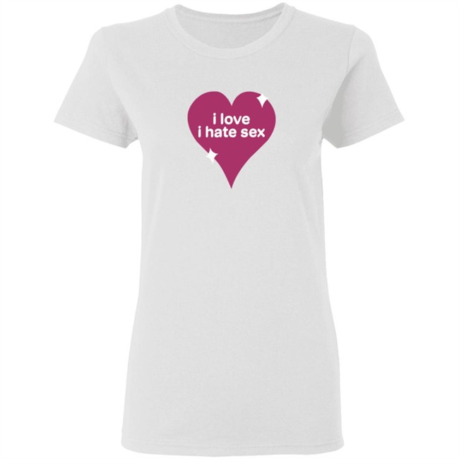 I Love I Hate Sex Shirt I Love I Hate Sex Shirt