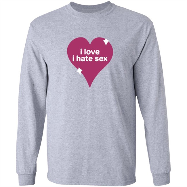 I Love I Hate Sex Shirt I Love I Hate Sex Shirt