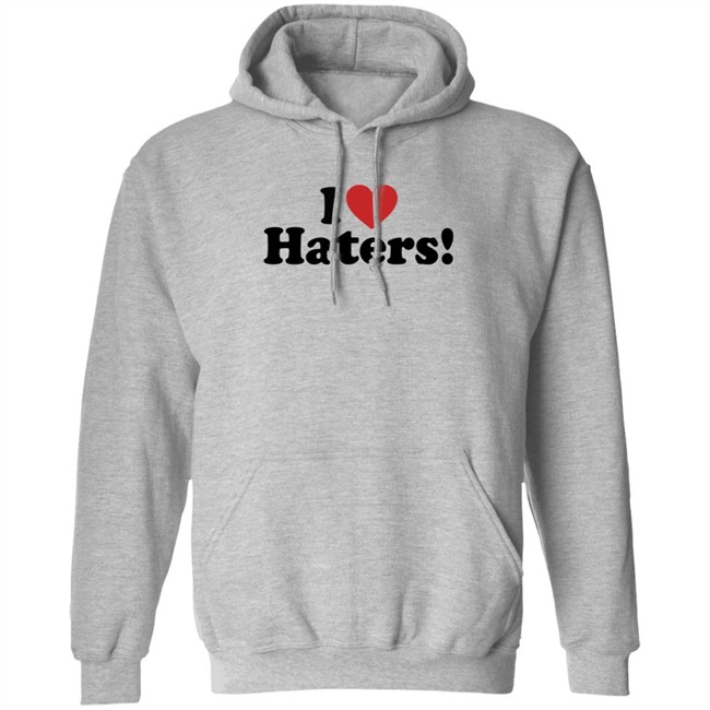 I Love Haters Heart Troll Internet Celebrity Athlete Hate Hoodie