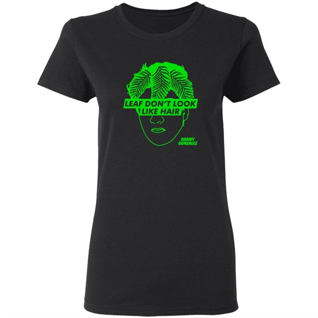 Danny Gonzalez Store Eaf Don't Look Like Hair Black Tee T Shirt Danny Gonzalez Store Eaf Don't Look Like Hair Black Tee T Shirt