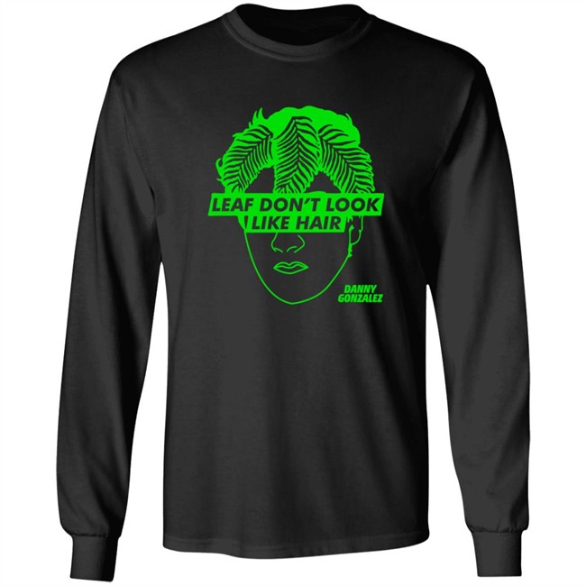 Danny Gonzalez Store Eaf Don't Look Like Hair Black Tee T Shirt Danny Gonzalez Store Eaf Don't Look Like Hair Black Tee T Shirt