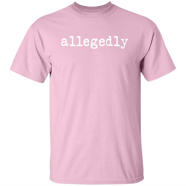 Allegedly T Shirt Emily Galvin Almanza Allegedly T Shirt Emily Galvin Almanza