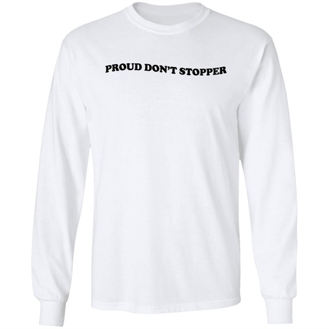 Proud Don't Stopper Shirt Sadstreet Merch Yeehawirwin Proud Don't Stopper Shirt Sadstreet Merch Yeehawirwin