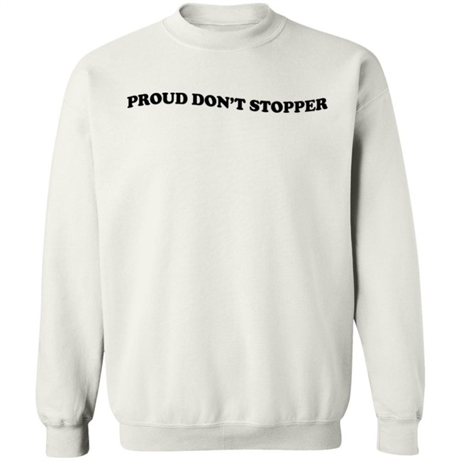Proud Don't Stopper Shirt Sadstreet Merch Yeehawirwin Proud Don't Stopper Shirt Sadstreet Merch Yeehawirwin
