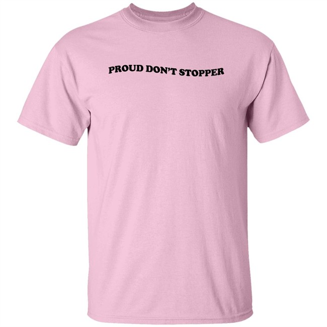 Proud Don't Stopper Shirt Sadstreet Merch Yeehawirwin Proud Don't Stopper Shirt Sadstreet Merch Yeehawirwin