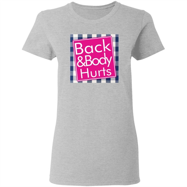 Back And Body Hurts Shirt Back And Body Hurts Shirt