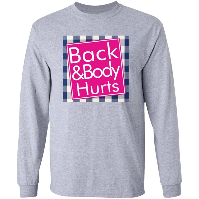Back And Body Hurts Shirt Back And Body Hurts Shirt