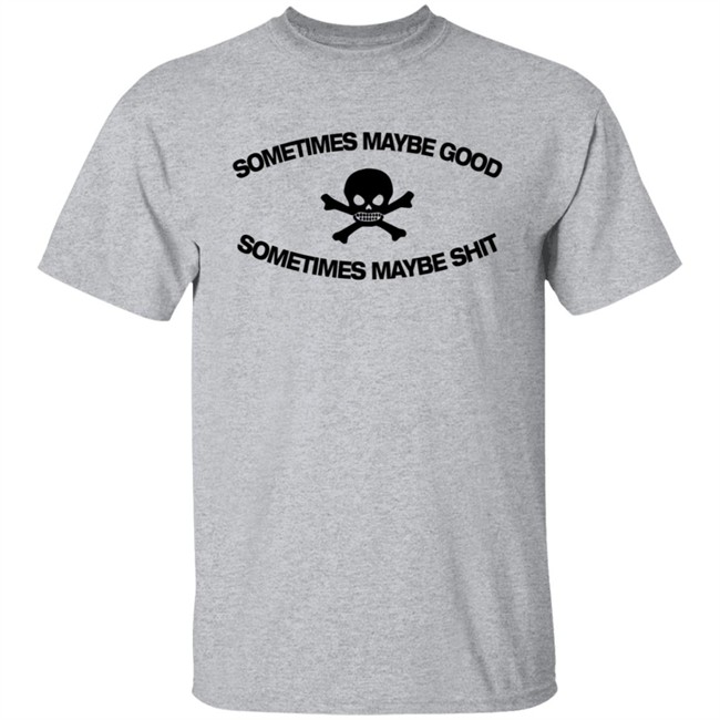 Too Fast To Be Sometimes Maybe Good White Shirt Too Fast To Be Sometimes Maybe Good White Shirt