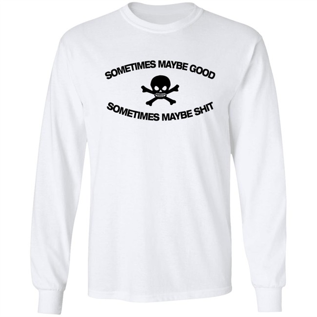 Too Fast To Be Sometimes Maybe Good White Shirt Too Fast To Be Sometimes Maybe Good White Shirt